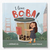 I love BOBA! - The First Children's Book about Bubble Tea  English