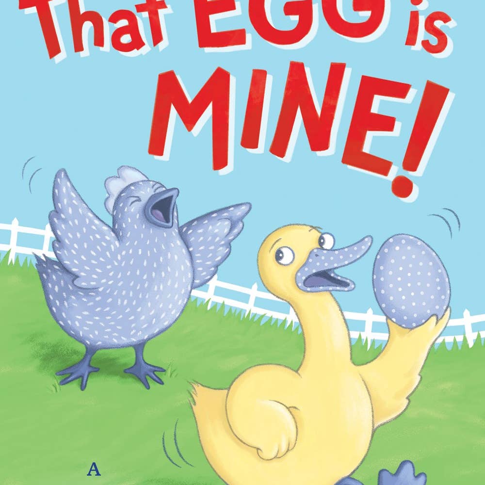 That Egg is Mine: A Silly Story About Sharing Book (Hardcover)