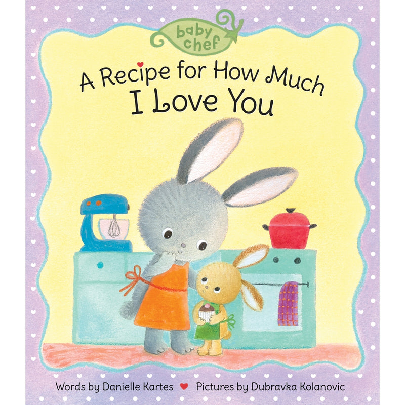 A Recipe for How Much I Love You Book