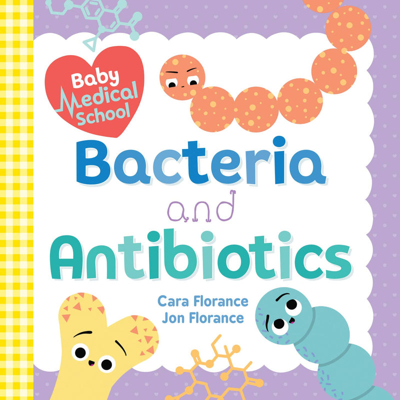 Baby Medical School: Bacteria and Antibiotics Book